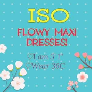 👗ISO FLOWY MAXI DRESSES👗